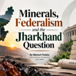 Minerals, Federalism and the Jharkhand Question